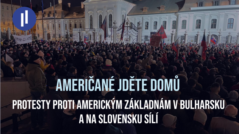 Protesty proti americkým základnám v Bulharsku a na Slovensku sílí