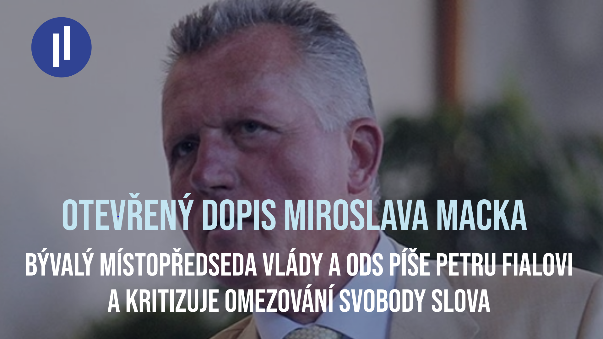 Otevřený dopis bývalého místopředsedy ODS Miroslava Macka premiérovi Petru Fialovi