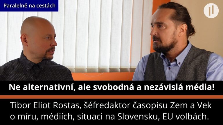 Ne „alternativní“ média, ale svobodná a nezávislá! Tibor Eliot Rostas – šéfredaktor Zem a Vek o míru, roli médií, EU volbách a situaci na Slovensku.
