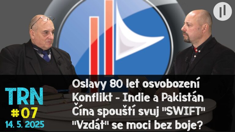 TRN #7 – Ozvěny osvobození, Indie vs.Pakistán, Nový papež, Čína spouští CIPS – nahradí juan dolar?  Vzdají se „mocní“ moci bez boje?