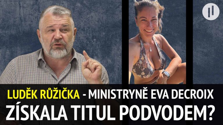 Jsou právnické tituly ministryně spravedlnosti Evy Decroix podvodné? | Luděk Růžička