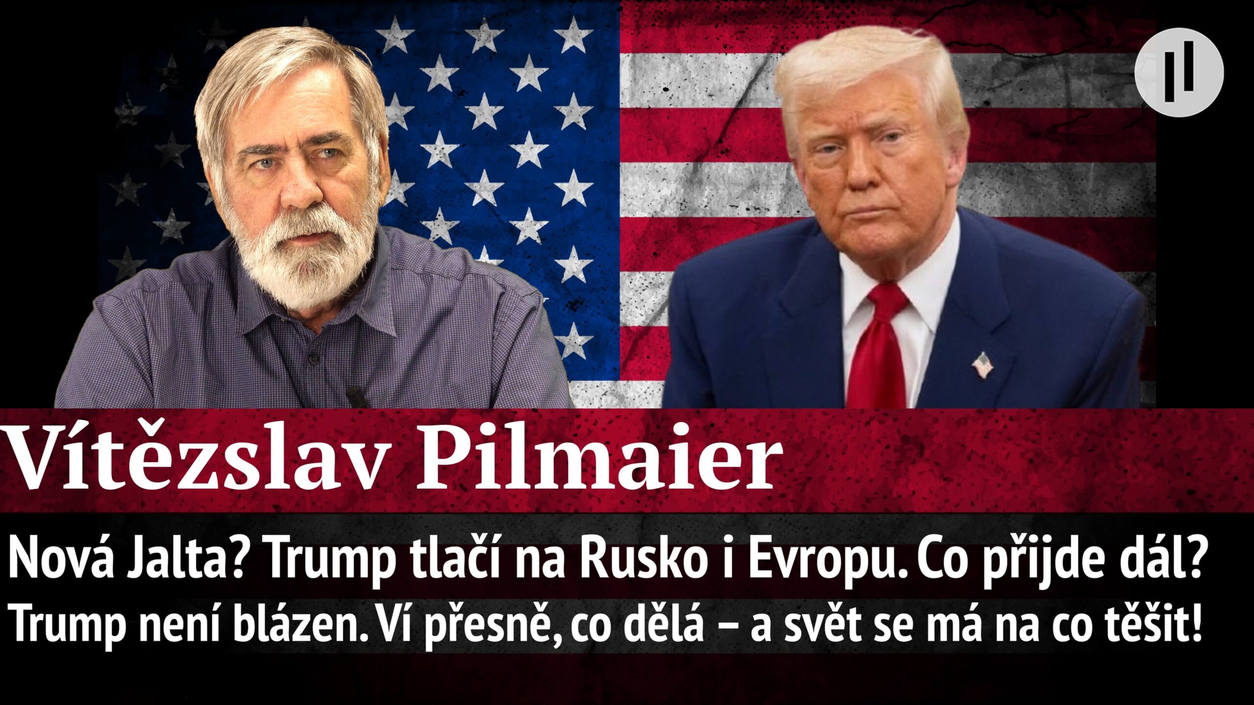 Trumpův plán „Amerika First“ Evropa zaplatí. Dohoda s Putinem za každou cenu? | Vítězslav Pilmaier