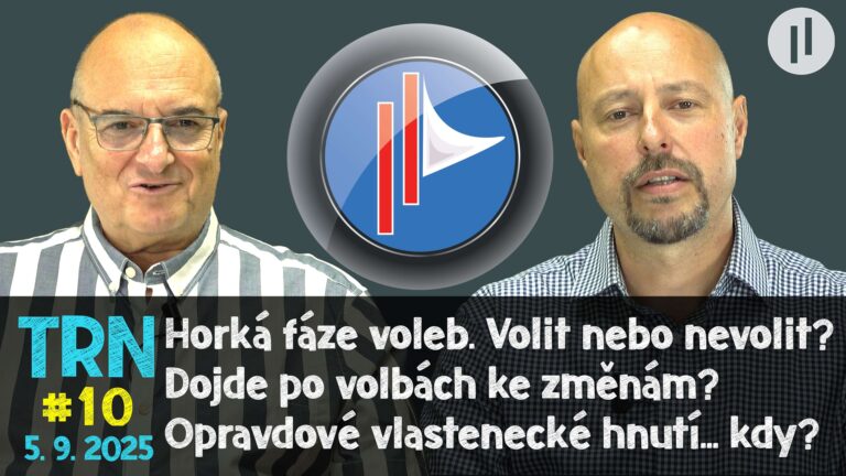 TRN #10 – Co čekat do voleb a po nich? Kdy se dočkáme opravdového vlasteneckého hnutí?
