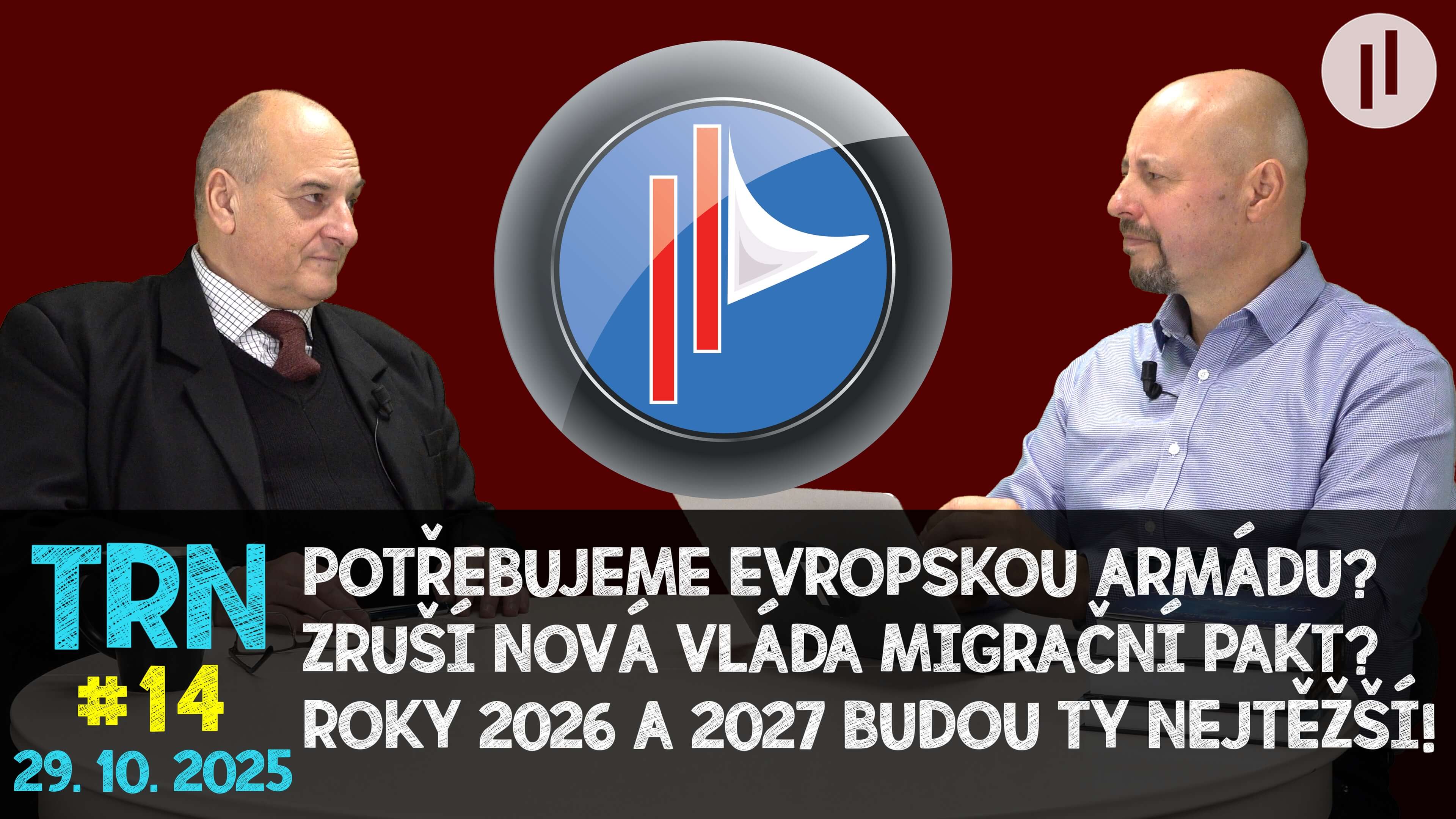 TRN #14 – Evropská armáda? A kdo půjde první? Zastavíme migrační pakt? Čekají nás těžké roky.