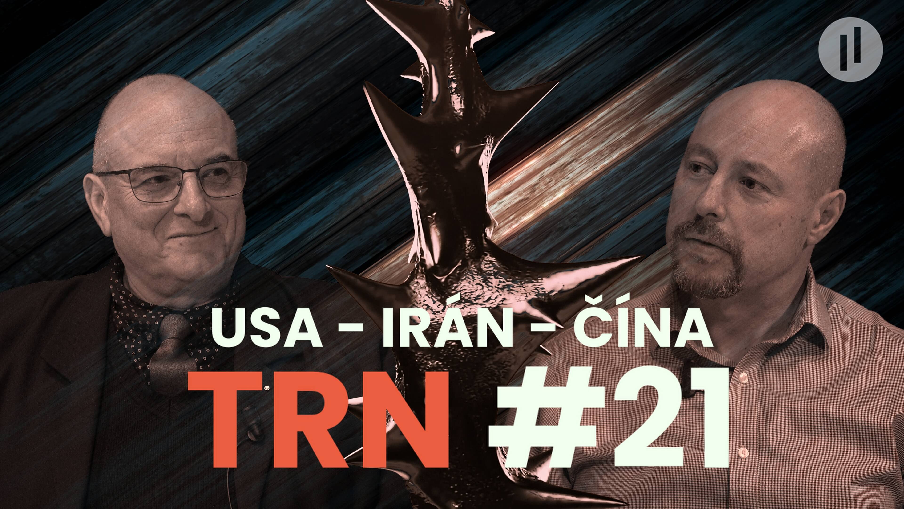 TRN #21 – USA – IRÁN, nebo ČÍNA? Skončí válka do 4 týdnů? Trump slíbil rychlé vítězství.