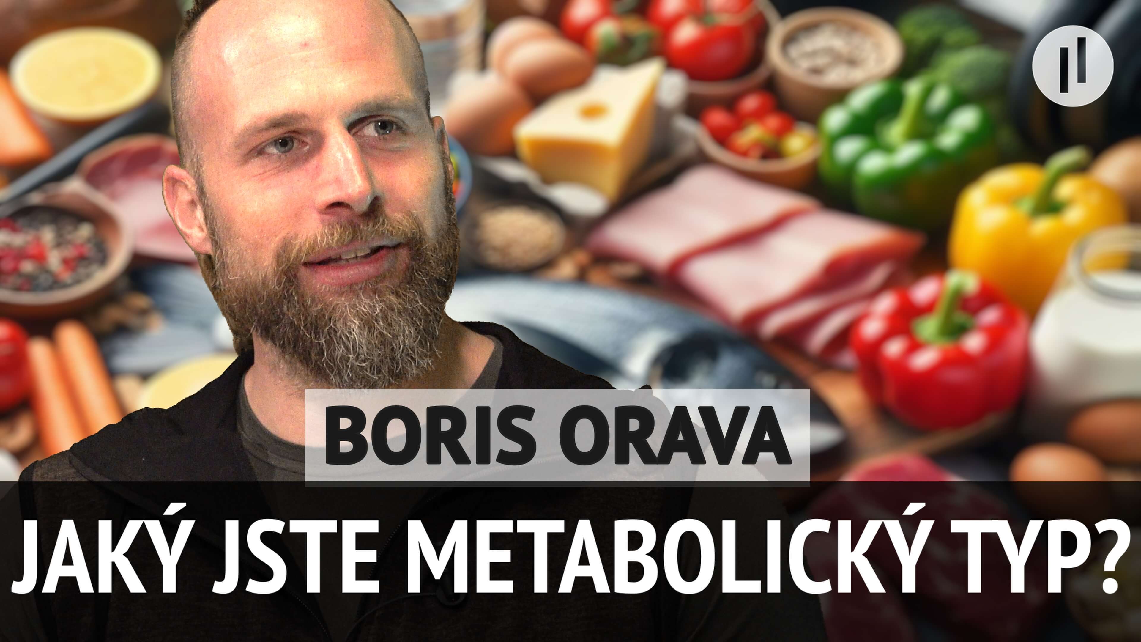 Jaký jste metabolický typ? Najdete se? Zdraví pramení také z vhodné stravy. Jak ji vybrat? – Boris Orava