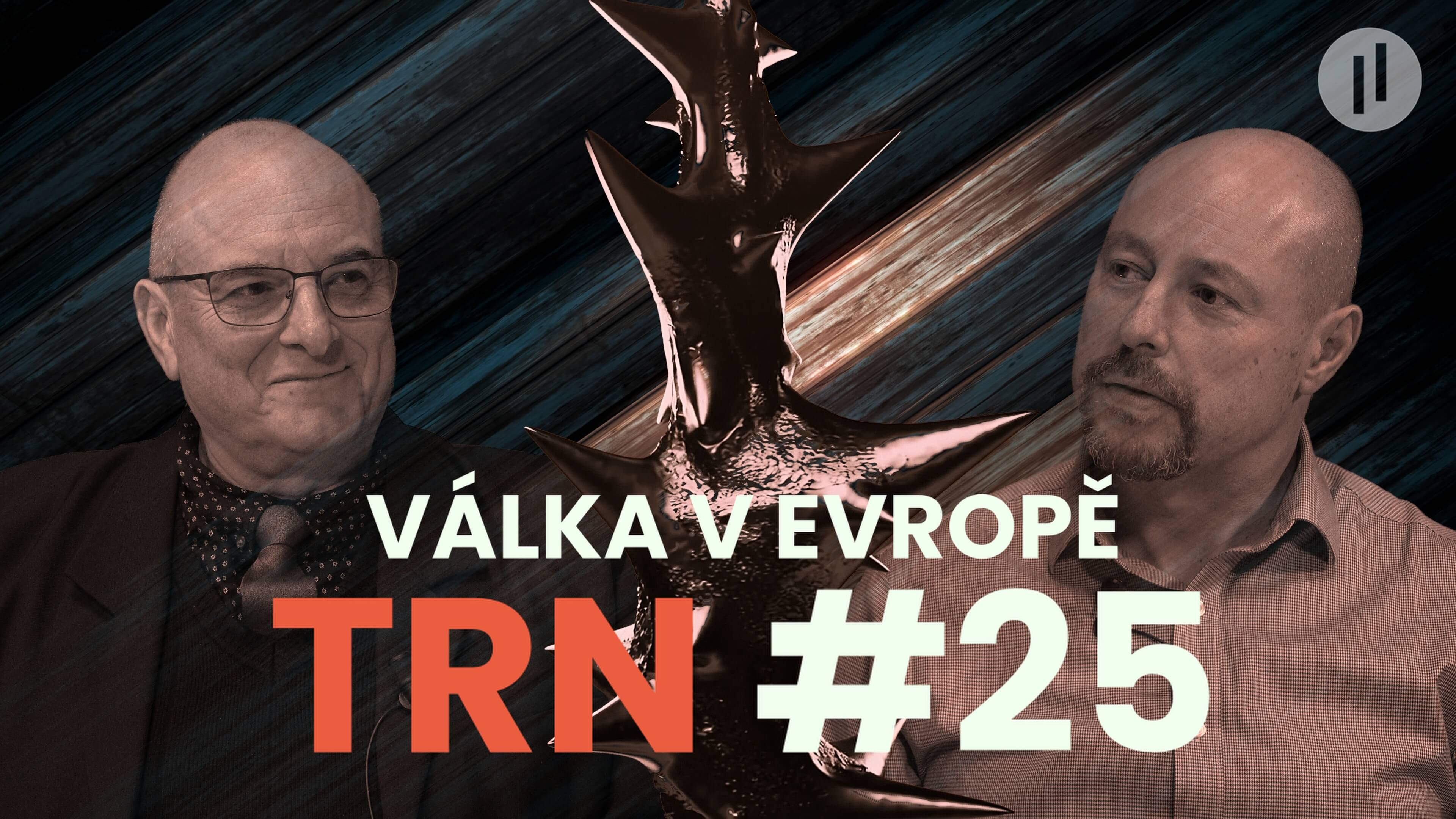 TRN #25 – Nic není dané, ale trajektorie je jasná. Evropa v následujících měsících a letech.